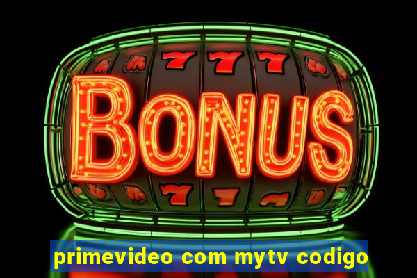 primevideo com mytv codigo